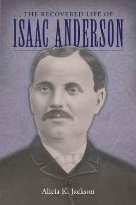The Recovered Life of Isaac Anderson(English, Paperback, Jackson Alicia K.)