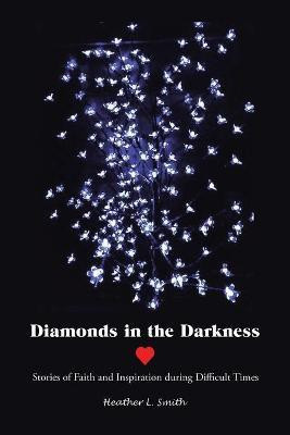 Diamonds in the Darkness(English, Paperback, Smith Heather L)