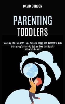 Parenting Toddlers(English, Paperback, Gordon David)