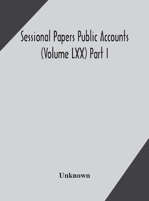 Sessional Papers Public Accounts (Volume LXX) Part I.; Second Session of the Twentieth Legislature of the Province of Ontario(English, Hardcover, unknown)