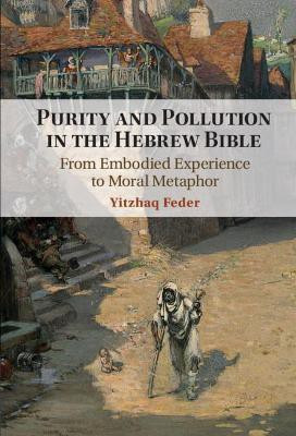 Purity and Pollution in the Hebrew Bible(English, Hardcover, Feder Yitzhaq)