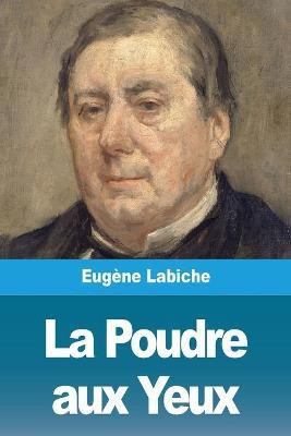 La Poudre aux Yeux(French, Paperback, Labiche Eugene)