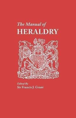 The Manual of Heraldry. A Concise Description of the Several Terms Used, and Containg a Dictionary of Every Designation in the Science(English, Paperback, unknown)