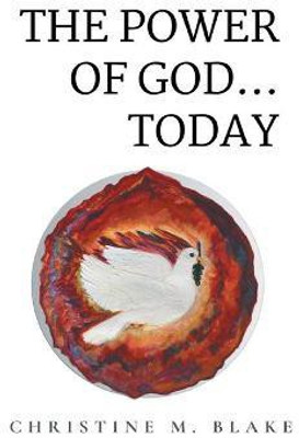 The Power of God...Today(English, Hardcover, Blake Christine M)