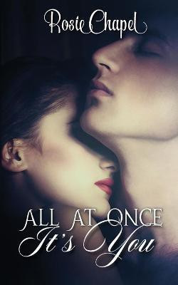 All at once its you(English, Paperback, Chapel Rosie)