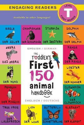 The Toddler's First 150 Animal Handbook(German, Paperback, Lee Ashley)