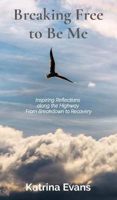 Breaking Free to Be Me(English, Hardcover, Evans Katrina)