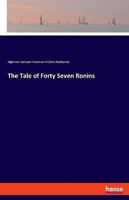 The Tale of Forty Seven Ronins(English, Paperback, Algernon Bertram Freeman-Mitford R)