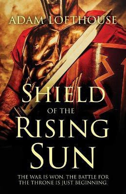 Shield of the Rising Sun(English, Paperback, Lofthouse Adam)