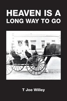 Heaven Is a Long Way to Go(English, Paperback, Willey T Joe)