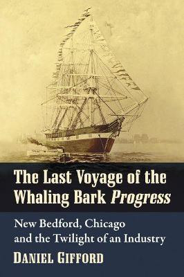 The Last Voyage of the Whaling Bark Progress(English, Paperback, Gifford Daniel)