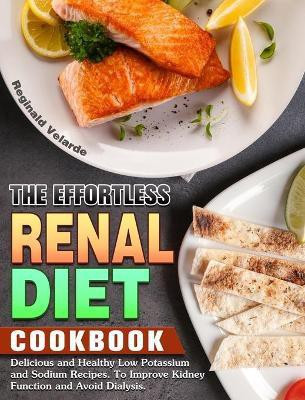 The Effortless Renal Diet Cookbook(English, Hardcover, Velarde Reginald)