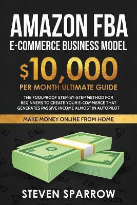 Amazon FBA Ecommerce Business Model(English, Paperback, Sparrow Steven)