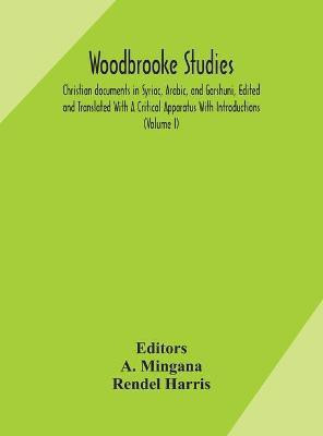 Woodbrooke studies; Christian documents in Syriac, Arabic, and Garshuni, Edited and Translated With A Critical Apparatus With Introductions (Volume I)(English, Hardcover, Harris Rendel) Woodbrooke studies; Christian documents in Syriac, Arabic, and Garshuni, Edited and Translated With A Critical Apparatus With Introductions (Volume I)(English, Hardcover, Harris Rendel)