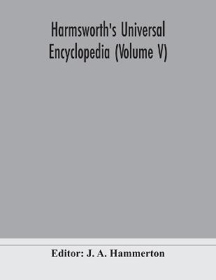 Harmsworth's Universal encyclopedia (Volume V)(English, Paperback, unknown)