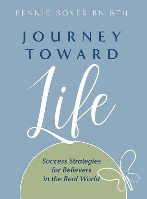 Journey Toward Life(English, Hardcover, Boyer Pennie)