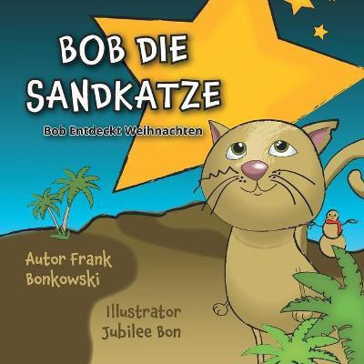 Bob die Sandkatze(German, Paperback, Bonkowski Frank)
