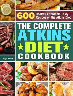 The Complete Atkins Diet Cookbook(English, Hardcover, Marinez Evelyn)