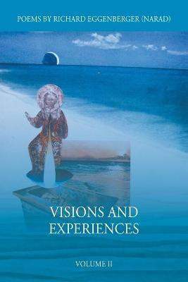 Visions and Experiences Volume II(English, Paperback, Eggenberger Narad Richard M)