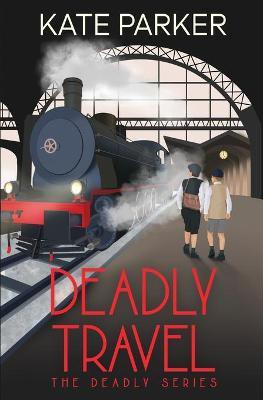 Deadly Travel(English, Paperback, Parker Kate)
