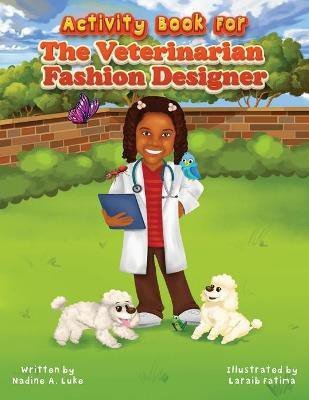Activity Book for The Veterinarian Fashion Designer(English, Paperback, Luke Nadine A)