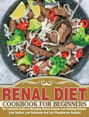 Renal Diet Cookbook for Beginners(English, Hardcover, J Holland Karen)