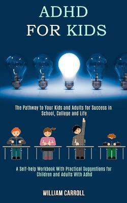 Adhd for Kids(English, Paperback, Carroll William)