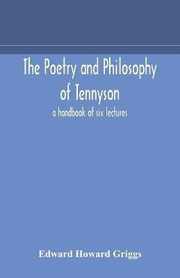 The poetry and philosophy of Tennyson(English, Paperback, Howard Griggs Edward)