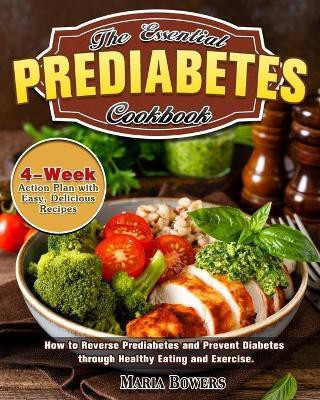 The Essential Prediabetes Cookbook(English, Paperback, Bowers Maria)
