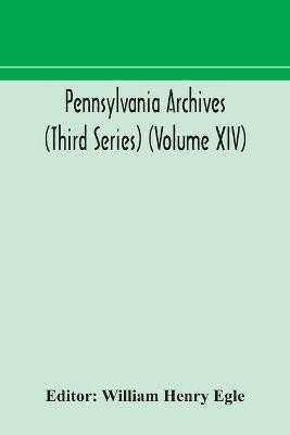 Pennsylvania archives (Third Series) (Volume XIV)(English, Paperback, unknown)