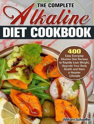 The Complete Alkaline Diet Cookbook(English, Hardcover, Schaeffer William)