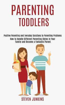 Parenting Toddlers(English, Paperback, Junkins Steven)