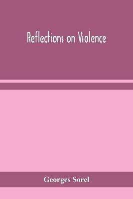 Reflections on violence(English, Paperback, Sorel Georges)