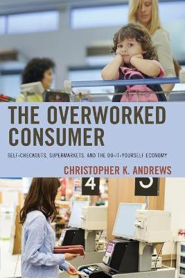 The Overworked Consumer(English, Paperback, Andrews Christopher K.)