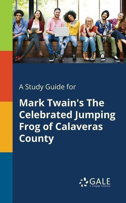 A Study Guide for Mark Twain's The Celebrated Jumping Frog of Calaveras County(English, Paperback, Gale Cengage Learning)