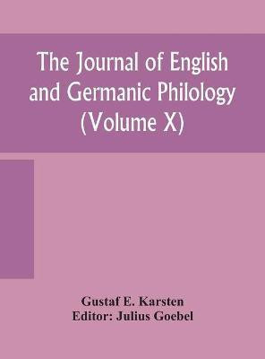 The Journal of English and Germanic philology (Volume X)(English, Hardcover, E Karsten Gustaf)