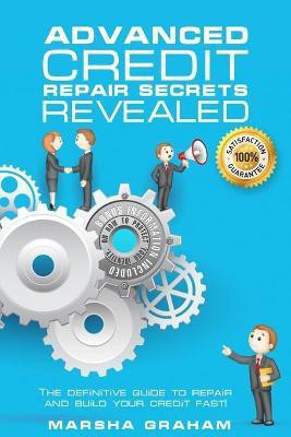 Advanced Credit Repair Secrets Revealed(English, Paperback, Graham Marsha)