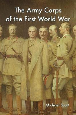 The Army Corps of the First World War(English, Hardcover, Scott Michael)
