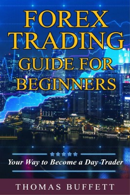 FOREX Trading Guide for Beginners(English, Paperback, Thomas Buffett)