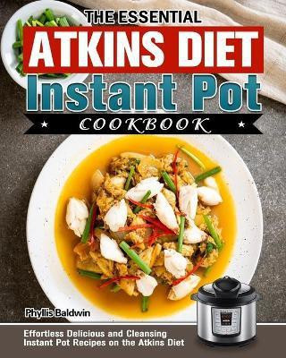 The Essential Atkins Diet Instant Pot Cookbook(English, Paperback, Baldwin Phyllis)