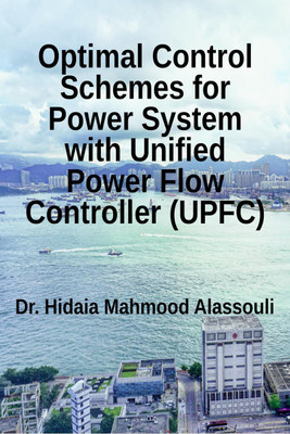 Optimal Control Schemes for Power System with Unified Power Flow Controller (UPFC)(English, Paperback, Dr. Hidaia Mahmood Alassouli)