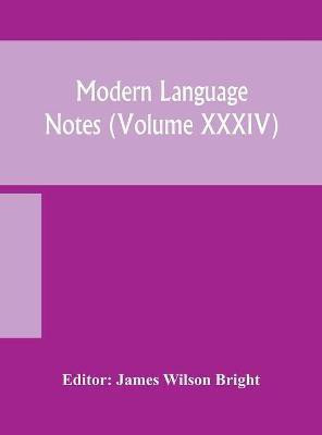 Modern language notes (Volume XXXIV)(English, Hardcover, unknown)