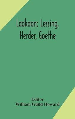 Laokoon; Lessing, Herder, Goethe(English, Hardcover, unknown)