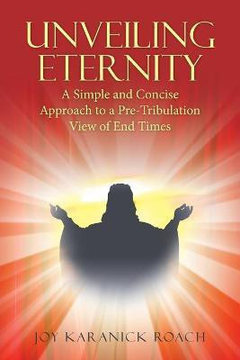Unveiling Eternity(English, Paperback, Roach Joy Karanick)