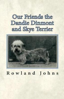 Our Friends the Dandie Dinmont and Skye Terrier(English, Paperback, Johns Rowland)