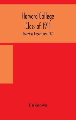 Harvard College Class of 1911; Decennial Report June 1921(English, Hardcover, unknown)