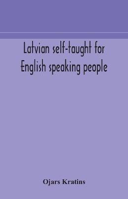 Latvian self-taught for English speaking people(English, Paperback, Kratins Ojars)