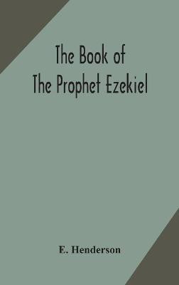 The book of the prophet Ezekiel(English, Hardcover, Henderson E)
