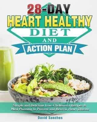 28-Day Heart Healthy Diet and Action Plan(English, Paperback, Sanches David)