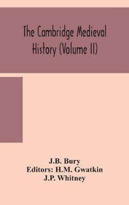 The Cambridge medieval history (Volume II)(English, Hardcover, Bury J B)